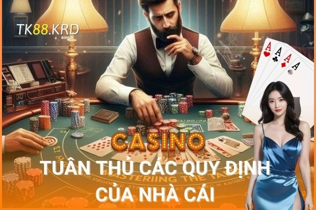 Người chơi cần tuân thủ các quy định của nhà cái