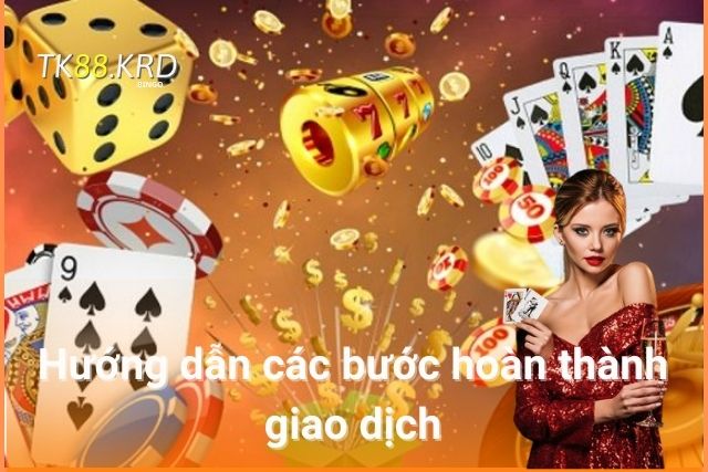 Hướng dẫn các bước hoàn thành giao dịch